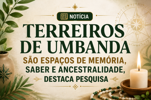 Terreiros de Umbanda são espaços de memória, saber e ancestralidade, destaca pesquisa